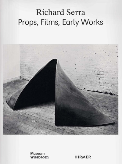 Richard Serra: Props, Films Early Works