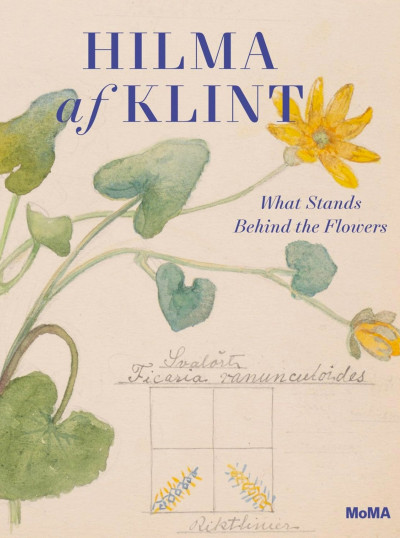 Hilma Af Klint / What Stands behind the flowers
