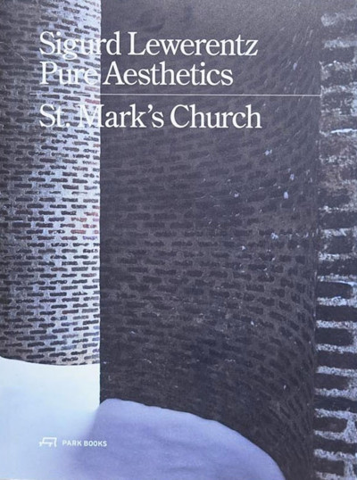 Sigurd Lewerentz Pure Aesthetics : St Mark's Church